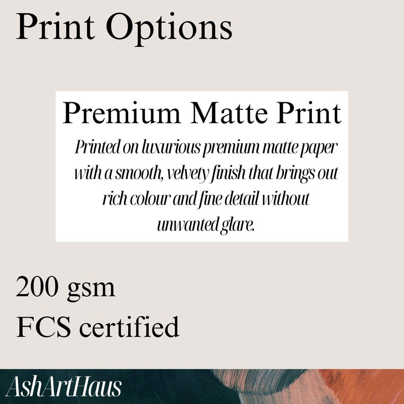 May include: Image displaying "Print Options" with text describing a "Premium Matte Print" on luxurious paper, emphasizing rich color and detail. Includes "200 gsm" and "FCS certified" details. The AshArthaus logo is at the bottom.