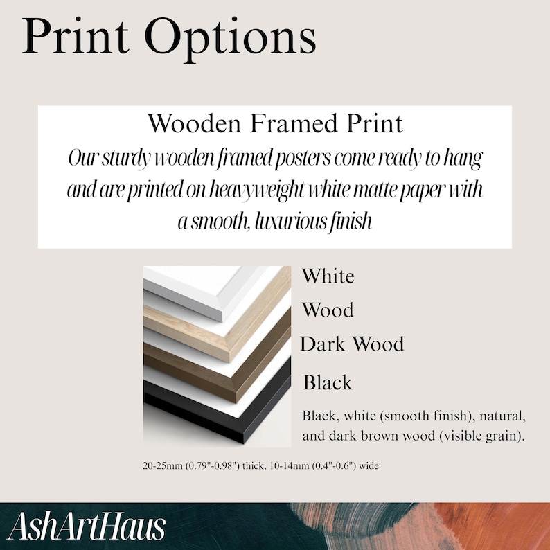 May include: Image detailing wooden framed print options. Text reads "Print Options" and "Wooden Framed Print." The image shows a stack of framed prints in white, wood, dark wood, and black. The frames are 20-25mm (0.79"-0.98") thick and 10-14mm (1.0-1.5cm) wide.