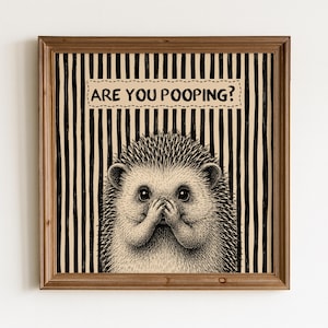 Are You Pooping? Hedgehog Bathroom Print | Funny Bathroom Wall Art | Cute Woodland Animal Toilet Decor | Black Ink Hedgehog Sketch