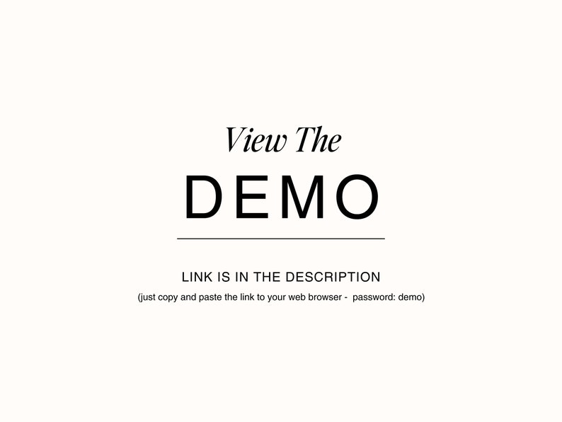 May include: Text that reads "View The DEMO" with a line underneath. Below the line, it says "LINK IS IN THE DESCRIPTION (just copy and paste the link to your web browser - password: demo)"