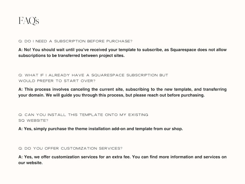 May include: Frequently asked questions about Squarespace website templates.  The text asks if a subscription is needed before purchase, what to do if you already have a Squarespace subscription, if the template can be installed on an existing website, and if customization services are offered.