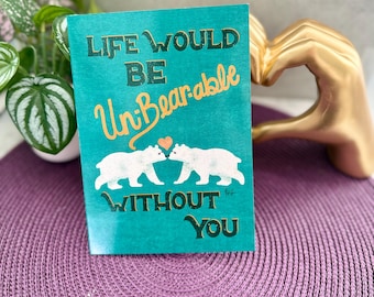 Life Would Be Unbearable Without You Greeting Card, Cute Polar Bear Pun Card Hand Lettered Love, Anniversary, Valentine’s Day, Just Because