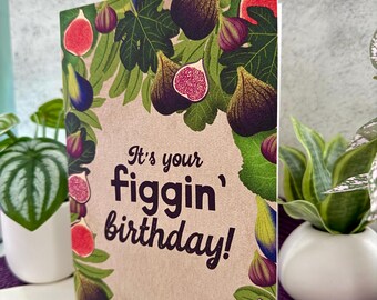 It&#39;s Your Figgin&#39; Birthday Greeting Card - Funny Birthday, Blank Inside with Envelope, Unique Fig Pun Card, Fruit Themed, Hand Illustrated