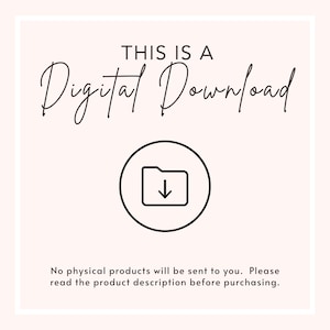 May include: A white background with black text that reads "THIS IS A Digital Download". A black folder icon with a downward arrow is below the text. The text below the icon reads "No physical products will be sent to you. Please read the product description before purchasing."