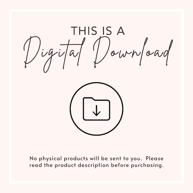 May include: A digital download announcement on a pale pink background. The text "THIS IS A Digital Download" is written in elegant script. A black circle contains a file icon with a downward arrow. The text below states, "No physical products will be sent to you."