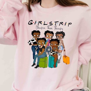Black Girls Trip Betty Boop Sweatshirt, Girls Trip Cheaper Than Therapy Black Women Sweatshirt, Black Pride Hoodie, Black History Month Gift