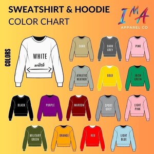 May include: A colour chart displaying a range of sweatshirt and hoodie colours. The chart includes shades such as white, sand, dark grey, pink, athletic heather, gold, Irish green, black, purple, maroon, sport grey, light pink, military green, orange, red, and light blue.