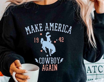 Make America Cowboy Again, Patriotic Western Graphic Sweatshirt, Lifestyle, Sweatshirt for Cowboys, Cowgirls Shirt, Western Style