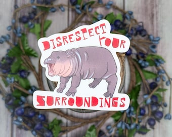 Disrespect Your Surroundings Moo Deng Sticker