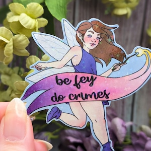 Be Fey Do Crimes Vinyl Sticker for Water Bottle or Laptop