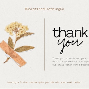 May include: A thank you card featuring the text @GoldfinchClothingCo, thank you, and a message about supporting a small business. A pressed yellow flower illustration is attached with a piece of peach-colored tape on the left side of the card.