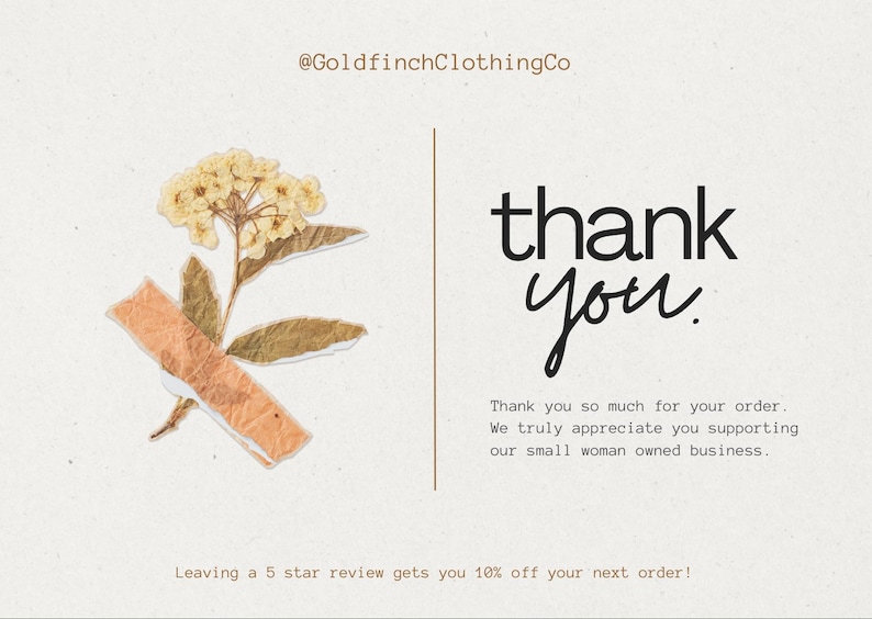 May include: A thank you card featuring the text @GoldfinchClothingCo, thank you, and a message about supporting a small business. A pressed yellow flower illustration is attached with a piece of peach-colored tape on the left side of the card.