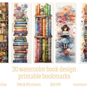 May include: Set of five watercolor bookmarks featuring stacks of books, floral arrangements, and a girl reading. The bookmarks are 2x6 inches and include the text "20 watercolor book design printable bookmarks".