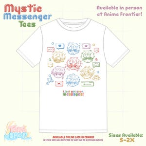 May include: White t-shirt featuring colorful cartoon faces and speech bubbles. Text on the shirt reads "i just got your messages!". The shirt also has the text "Mystic Messenger Tees" and "Tone Shop". Sizes available: S-2X.