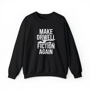 Make Orwell Fiction Again Sweatshirt with Surveillance Camera Design Bold Bookish Statement for Fans of George Orwell & Dystopian Literature