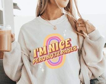 I'm Nice Pero No Te Pases Shirt, Buena T-Shirt, Spanglish T-shirt, Mexican Shirt, Mexican American gifts, Latina shirt