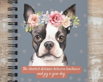 Watercolor Boston Terrier Spiral Bound Journal with Inspirational Quote for Dog Lovers. Flower Power Lined Notebook for Boston Terrier Fans