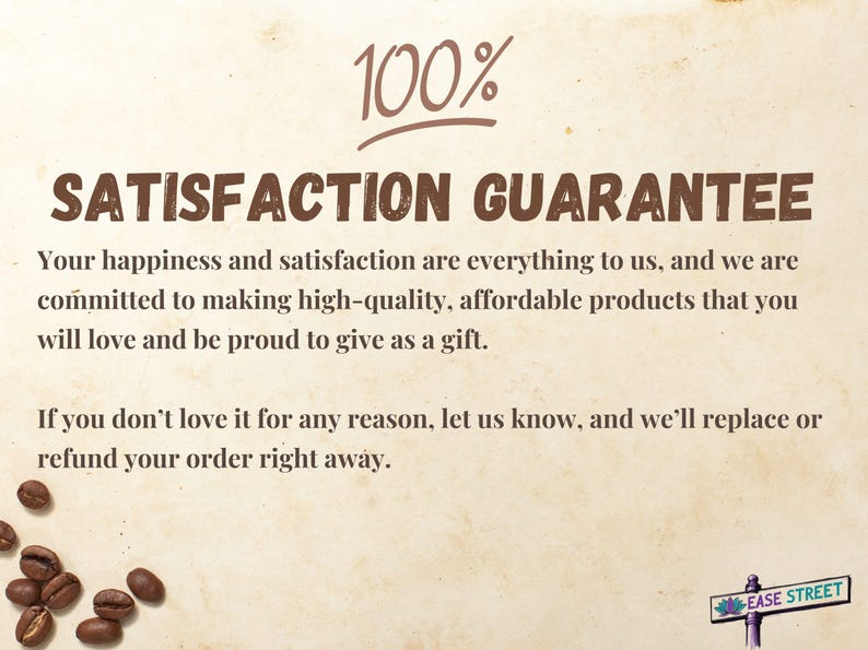 Puede incluir: Texto 100% Garant&iacute;a de Satisfacci&oacute;n sobre un fondo marr&oacute;n con granos de caf&eacute; esparcidos en la parte inferior. El texto dice: "Tu felicidad y satisfacci&oacute;n son todo para nosotros, y estamos comprometidos a hacer productos de alta calidad y asequibles que te encantar&aacute;n y de los que estar&aacute;s orgulloso de hacer un regalo. Si no te gusta por alguna raz&oacute;n, h&aacute;znoslo saber, y lo reemplazaremos o te reembolsaremos tu pedido de inmediato."