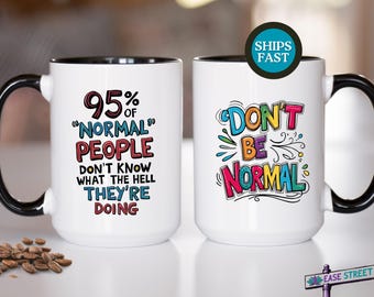 Funny Don't be Normal Mug Quote, Sarcastic Gift for Friend, Coworker, Office, Funny Birthday Gift for Men or Women, Unique Humorous Cup