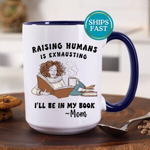 Personalized Funny Book Lover Mug Gift for Mom, Bookish Gift for Mothers Day, Raising Humans is Exhausting Reader Mug Gift, Birthday Mom Cup