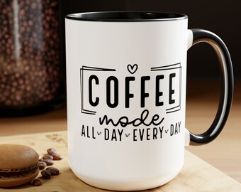 Coffee mode all day every day mug, gift for coffee lover, coffee lover mug, coffee lover gift, 15oz