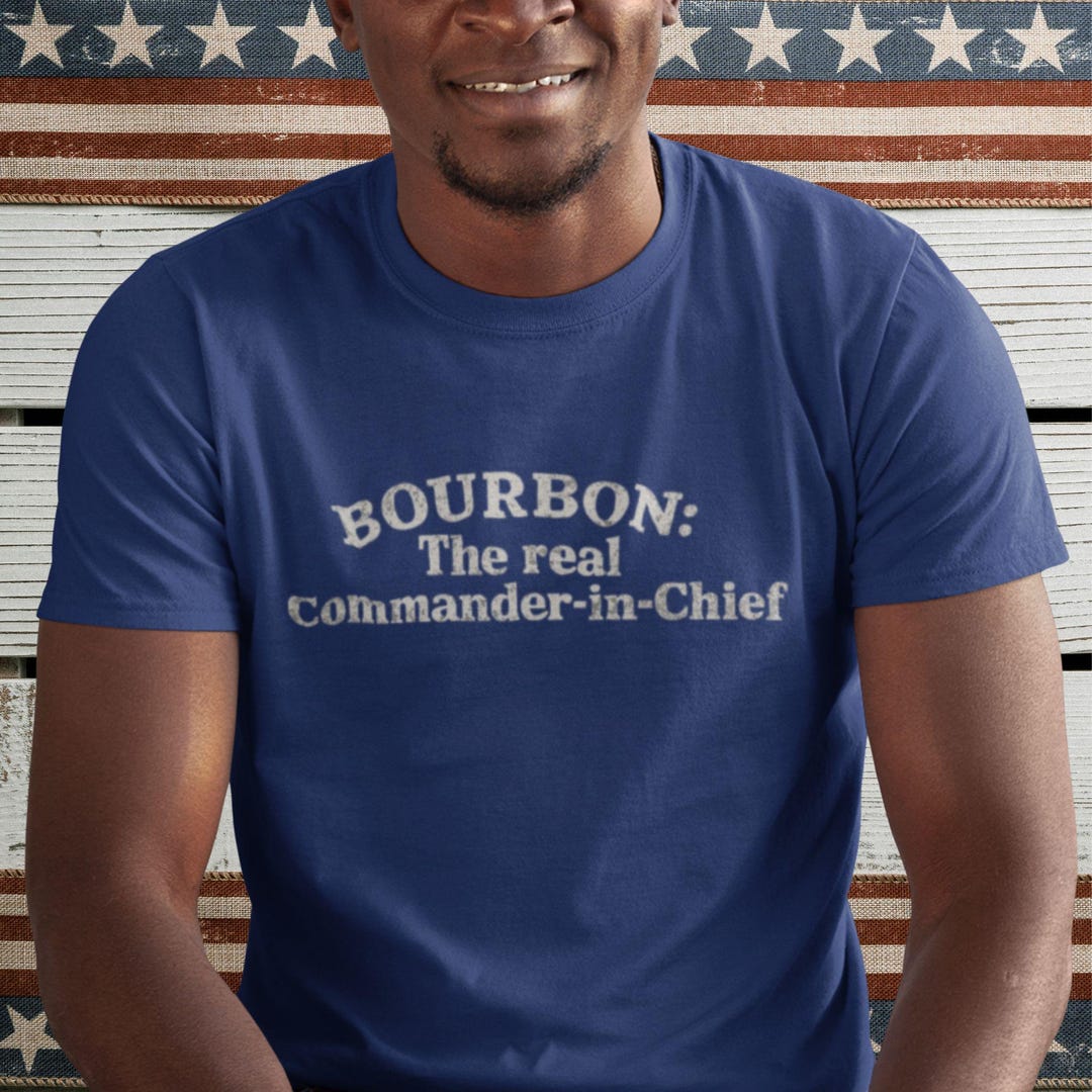 Bourbon Commander-in-chief Shirt: Funny Alcohol Lover Tee - Etsy
