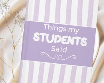 Students Say Journal, Personalized Teacher Journal,Thank you gift for Teacher,End of Year Teacher Appreciation,Memory Book,Keepsake Journal