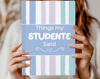 Personalized Teacher Journal,Thank you gift for Teacher,Things My Students Say,End of Year Teacher Appreciation,Memory Book,Keepsake Journal
