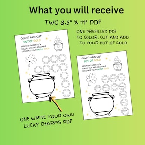 May include: Two A4 PDF printables for St. Patrick's Day. One printable is a colour and cut Pot of Gold, the other is a write-your-own Lucky Charms PDF. The image includes text that says "What you will receive".