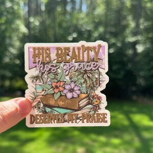 Sa beauté~ Sa grâce~ mérite ma louange~ Sticker~ Sticker transparent~ Imperméable~ Vinyle~ Cadeau~ Bohème~ Surf~ Fleurs~ Foi~ Écritures~ Chrétien~