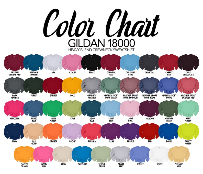 May include: Color chart for Gildan 18000 heavy blend crewneck sweatshirts. The chart shows 48 different colors, including antique cherry red, ash, azalea, black, cardinal red, carolina blue, charcoal, cherry red, dark chocolate, dark heather, forest, garnet, gold, graphite heather, heather sport dark green, heather sport dark maroon, heather sport dark navy, heather sport royal, heather sport scarlet red, heliconia, indigo blue, irish green, kiwi, legion blue, light blue, light pink, maroon, military green, mint green, navy, old gold, orange, orchid, paprika, plum, purple, red, royal, safety green, safety orange, safety pink, sand, sapphire, serene green, sport grey, violet, white, and yellow haze.