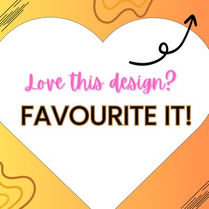 May include: A white heart shape with a pink and black text overlay that says "Love this design? FAVOURITE IT!" with a black arrow pointing upwards.