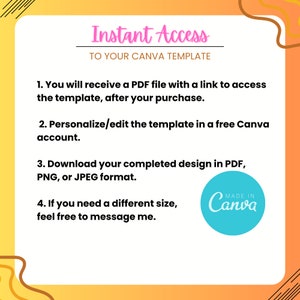 May include: A yellow and orange background with white text that reads "Instant Access to Your Canva Template". The text below explains how to access and edit a Canva template. A blue circle with white text reads "Made in Canva".