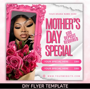 May include: Pink flyer with a white background and a pink frame with a woman's face in it. The text reads "Mother's Day Special" with a pink banner that says "$00 Deposit Required". There are two lines of text that say "Your Special Here $00" and a website address at the bottom.