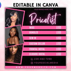 May include: A black and pink price list for hair extensions and services. The price list includes wigs, bundles, sew in, custom color, frontal install, and closure install. Each item is priced at $100. The price list also includes a phone number and social media handle.