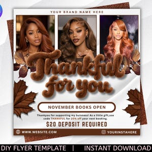 May include: A square flyer template featuring three photos of a person with long auburn hair. The text reads Thankful for you, NOVEMBER BOOKS OPEN, Thankyou for supporting my buisness! As a little gift,use code THANKFUL for 20% off your next booking, $20 DEPOSIT REQUIRED.