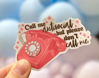 Call Me Antisocial But Please Don’t Call Me Sticker, Antisocial Sticker, Introvert Sticker, Waterproof Sticker