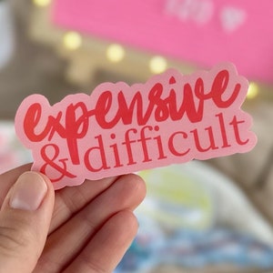 Expensive And Difficult Sticker, Girly Sticker, I’m Just A Girl Sticker, Waterproof Sticker, Water Bottle Sticker, Laptop Sticker