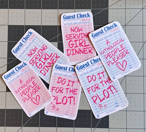 Guest Check Sticker, Girl Dinner Sticker, Pathological People Pleaser Sticker, Do It For The Plot Sticker, Girl Dinner Merch