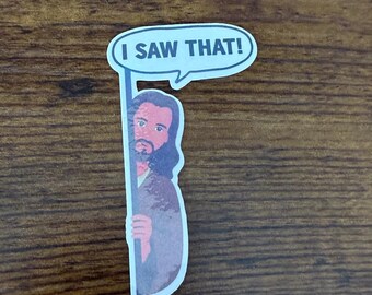 I Saw That Jesus Sticker: Funny Christian Humor, Waterproof Vinyl Decal