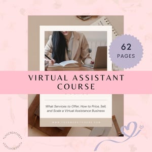 May include: A pink and beige graphic promoting a virtual assistant course. The image includes a photo of a person working on a laptop and writing in a notebook. Text includes "Virtual Assistant Course" and "62 Pages."