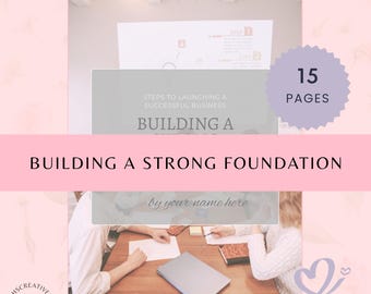 May include: A pink and white graphic with the text "BUILDING A STRONG FOUNDATION" and "15 PAGES." The image also includes the text "STEPS TO LAUNCHING A SUCCESSFUL BUSINESS" and "by your name here."