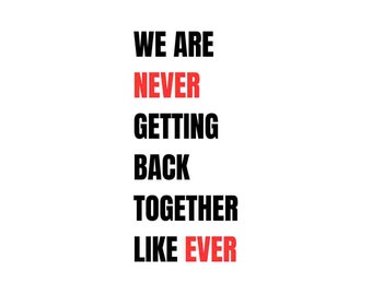 We Are Never Getting Back Together Like Ever SVG Bundle - Multiple File Formats - Stickers Cricut T-Shirt PNG