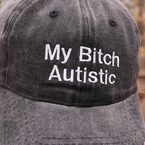 My B*tch Autistic Neurodivergent Embroidered Dad Hat Personalized Autism Gift for Boyfriend