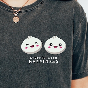 Happy Dumplings Shirt – Süßes Babyparty-T-Shirt für Feinschmecker, Geburtstagsgeschenk, lustiges Kawaii-Geschenk für Dumpling-Liebhaber, asiatisches Essen, Koch-T-Shirt, Bao Bun Dim Sum