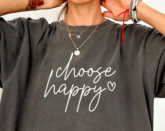 Choose Happy Shirt Comfort Colors Tee Positive Quote Mental Health Matters Tshirt With Kindness Self Love Shirt Self Care Gift Therapy Tees