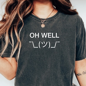 Oh Well Whatever Tee Unfiltered Shirt Ironic Shirt I Do Not Care Shirt Best Sassy Shirt Funny Sarcastic Shirt Introvert Shirts That Go Hard