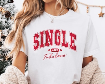 Single And Fabulous Shirt Newly Single AF Shirt Funny Valentines Day Gift For Friend Singles Day Tee Still Single Self Love Yourself Tshirt