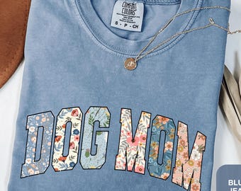 Floral Boho Dog Mom Shirt Comfort Colors® Tee Dog Lover Gift For Dog Mom Shirt Birthday Gift Dog Mom Tee Dog Mama Tshirt Cottagecore Flowers