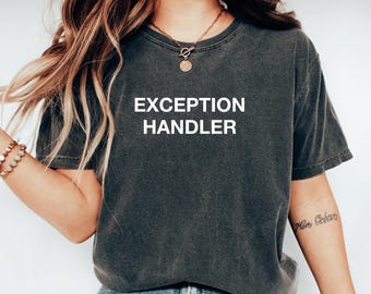 Uitzondering handler grappig ontwikkelaar shirt cadeau voor coder tshirt cool coderings T-shirt collega cadeau voor programmeur verjaardag software ontwikkelaar shirt